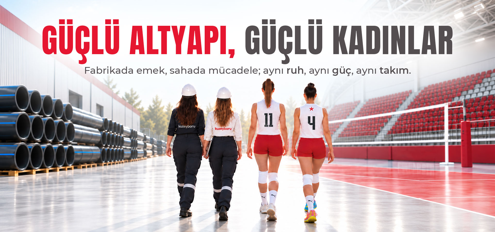 Güçlü Altyapı, Güçlü Kadınlar — Fabrikada emek, sahada mücadele; aynı ruh, aynı güç, aynı takım.